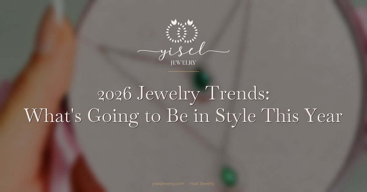 2026 Jewelry Trends: What’s Going to Be in Style This Year